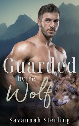 Guarded by the Wolf: A Fated Mates Werewolf Romance (Gold Creek Wolves)
