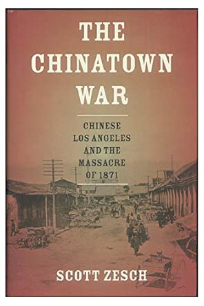 The Chinatown War: Chinese Los Angeles and the Massacre of 1871 book cover