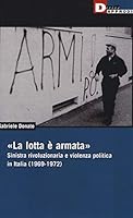 «La lotta è armata». Sinistra rivoluzionaria e violenza politica 8865481099 Book Cover
