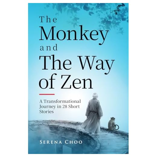 The Monkey and The Way of Zen: A Transformational Journey in 28 Short Stories—Embrace Mindfulness, Overcome Overthinking, Let Go, and Find Inner Peace and Happiness (Peaceful Mind Books)