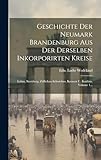  Geschichte Der Neumark Brandenburg Aus Der Derselben Inkorporirten Kreise: Lebus, Sternberg, Züllichau-schwiebus, Krossen U. Kottbus, Volume 1...