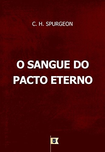 O Sangue do Pacto Eterno, por C. H. Spurgeon