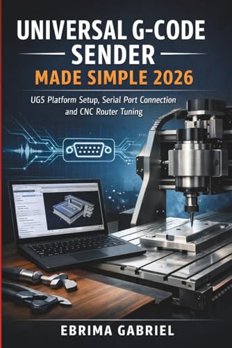 UNIVERSAL G CODE SENDER MADE SIMPLE 2026: UGS Platform Setup, Serial Port Connection and CNC Router Tuning