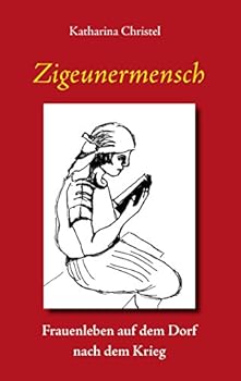Paperback Zigeunermensch: Frauenleben auf dem Dorf nach dem Krieg [German] Book
