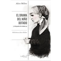 El drama del ni&ntilde;o dotado: y la b&uacute;squeda del verdadero yo. Edici&oacute;n ampliada y revisada