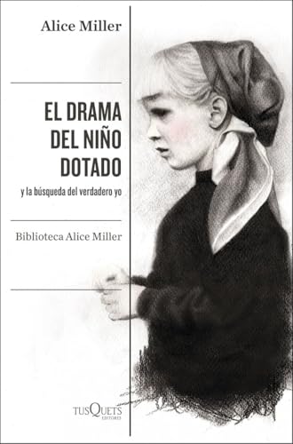 El Drama Del Niño Dotado: Y La Búsqueda Del Verdadero Yo. Edición Ampliada Y Revisada: 1 (Condición Humana)