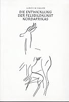 Die Entwicklung Der Felsbildkunst Nordafrikas: Untersuchungen Auf Grund Neuerer Felsbildfunde in Der Sud-Sahara (1) 3515056211 Book Cover