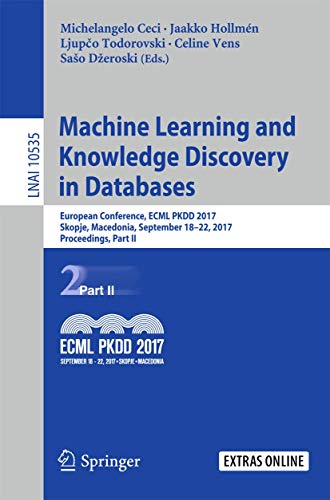 Machine Learning and Knowledge Discovery in Databases: European Conference, ECML PKDD 2017, Skopje, Macedonia, September 18–22, 2017, Proceedings, Part II (Lecture Notes in Computer Science, 10535)