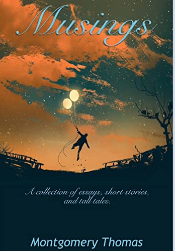 Musings: A Collection of Essays, Short Stories, and Tall Tales