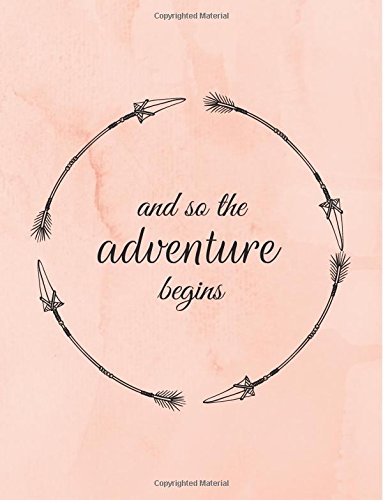 And So The Adventure Begins: Large Composition Notebook, Lined Notebook, (8.5x11, 150 pgs); Inspirational Quote Notebook, Graduation Gift, Birthday ... Teachers, Travel Journal, Cute Pink Notebook