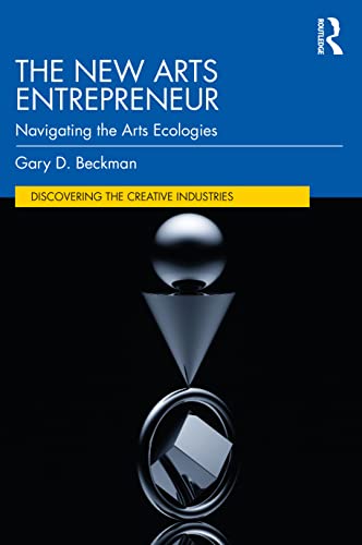 The New Arts Entrepreneur (Management of Arts & Culture)