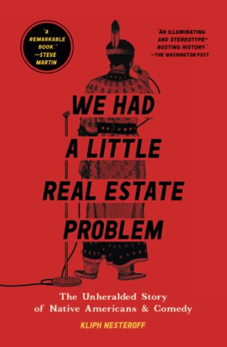 We Had A Little Real Estate Problem: The Unheralded Story Of Native Americans & Comedy #TOP4