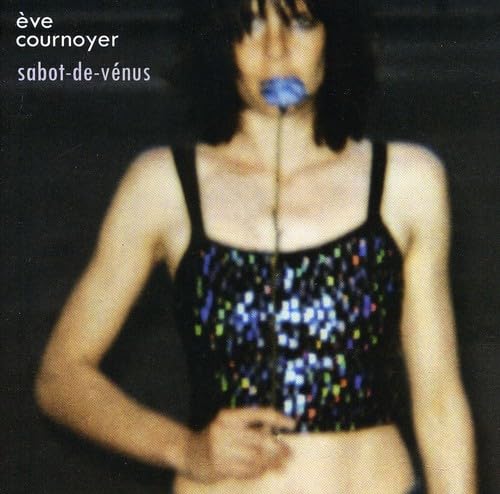 Sabot-De-Venus [Audio CD] Cournoyer, Eve and Eve Cournoyer