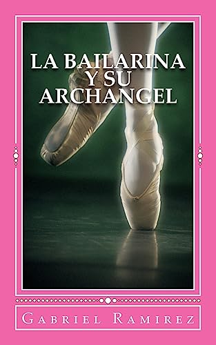 La Bailarina y su Archangel (The Gabriel Ramirez series) (Spanish Edition)