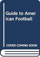 Guide to American Football 0356143902 Book Cover