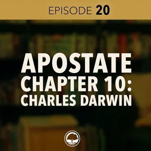 Apostate - Chapter 10 - Charles Darwin - Forming the Humanist Scientist