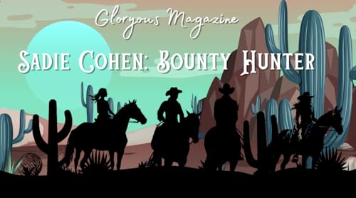 Sadie Cohen: Bounty Hunter (Part 8)