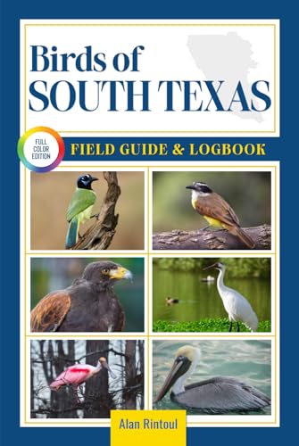 Birds of South Texas Field Guide and Logbook: An Essential Birdwatching Guide with Identification Tips for 60 Common Bird Species in South Texas