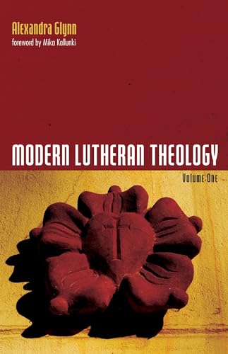 Modern Lutheran Theology: Volume One