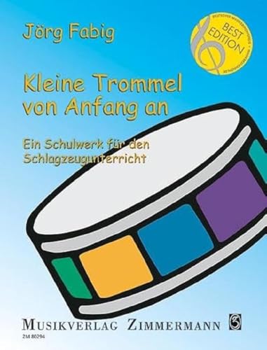 Kleine Trommel von Anfang an: Ein Schulwerk für den Schlagzeugunterricht