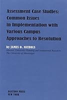 Assessment Case Studies: Common Issues in Implementation With Various Campus Approaches to Resolution 0875861121 Book Cover