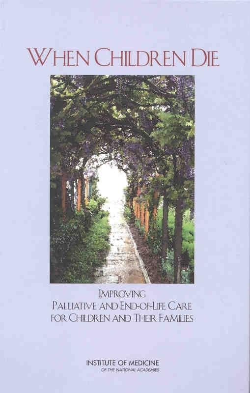 When Children Die: Improving Palliative and End-of-Life Care for Children and Their Families      1st Edition