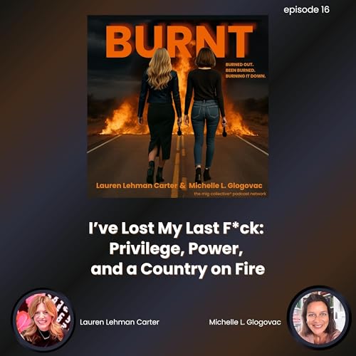 I&rsquo;ve Lost My Last F*ck: Privilege, Power, and a Country on Fire