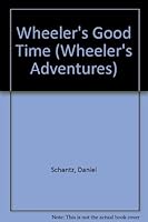 Wheeler's Good Time (Schantz, Daniel. Wheeler's Adventures, 4.) 0874033209 Book Cover