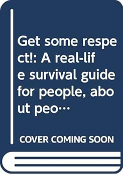 Hardcover Get some respect!: A real-life survival guide for people, about people Book