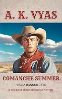 Comanche Summer: Texas Ranger Days (The Ballad of Shannon Dumas) 1964200113 Book Cover