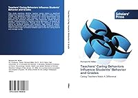 Teachers' Caring Behaviors Influence Students' Behavior and Grades 3639700465 Book Cover
