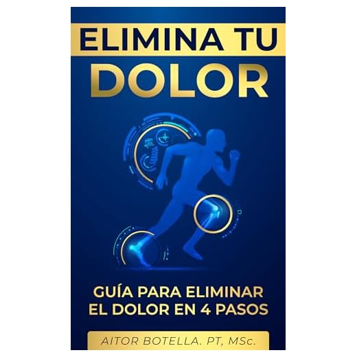 ELIMINA TU DOLOR: GUÍA PARA ELIMINAR EL DOLOR EN 4 PASOS