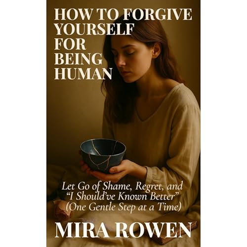 How to Forgive Yourself for Being Human | Mira Rowen episode artwork