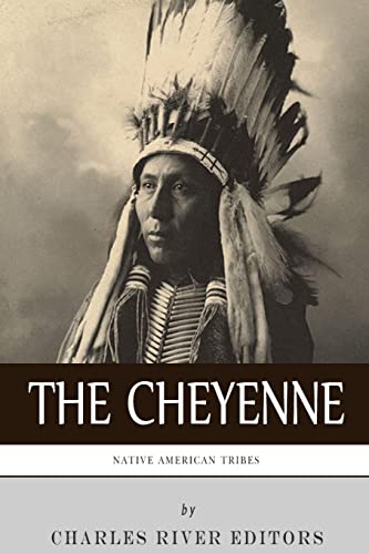 Native American Tribes: The History and Culture of the Cheyenne