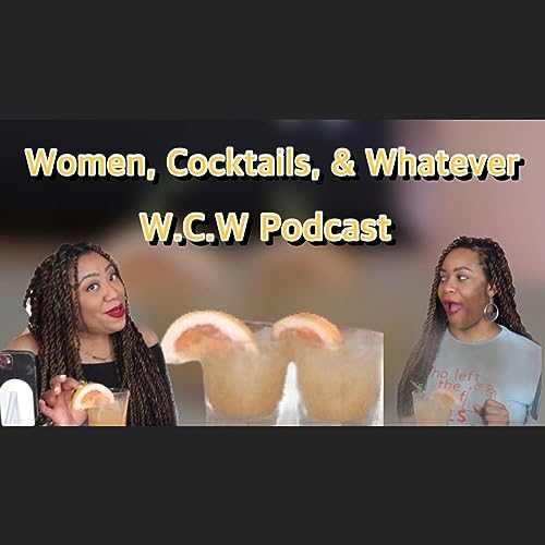 DIET SEX | ALABAMA SQUABBLES | QUESTIONABLE GENDERS (#WCW; WOMEN COCKTAILS & WHATEVER)