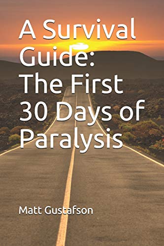 A Survival Guide: The First 30 Days of Paralysis