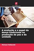 A evolução e o papel da dança tradicional na promoção da paz e da unidade 6205361558 Book Cover
