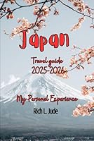 Japan Travel Guide 2025-2026: My Personal Experience B0F5P76DT4 Book Cover