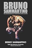 Bruno Sammartino: The Autobiography of Wrestling's Living Legend - Black & White Edition