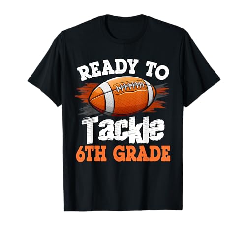 Ready to Tackle 6th Grade Football Back to School T-Shirt