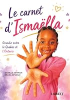 Le Carnet d'Ismaëlla: Grandir entre le Québec et l'Ontario (French Edition) 2982225662 Book Cover