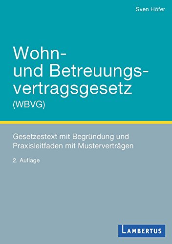 Wohn- und Betreuungsvertragsgesetz (WBVG): Gesetzestext mit Begründung ...