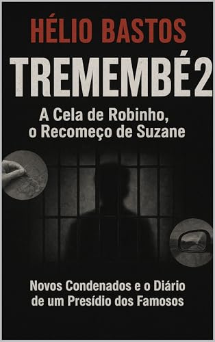 TREMEMBÉ 2: A Cela de Robinho, o Recomeço de Suzane e o Diário de um Presídio dos Famosos.: “Novos Condenados, Antigos Segredos e a Vida de Richthofen e Matsunaga no Regime Aberto.”