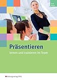  Präsentieren lernen und trainieren im Team: Arbeitsheft
