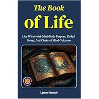 The Book of Life (Illustrated, Refined & Edited)