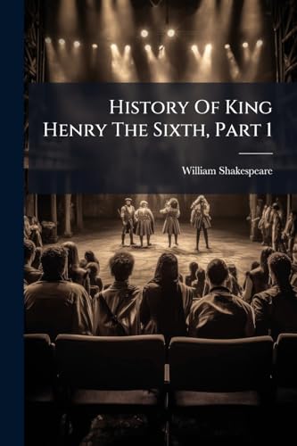 History Of King Henry The Sixth, Part 1