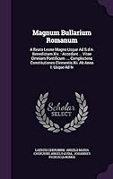 Magnum Bullarium Romanum: A Beato Leone Magno Usque Ad S.D.N. Benedictum XIV.: Accedunt ... Vitae Omnium Pontificum .... Complectens Constitutiones Clementis XII. AB Anno I. Usque Ad IV 134265479X Book Cover