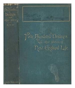Five hundred dollars : and other stories of New England life / by C.H.W