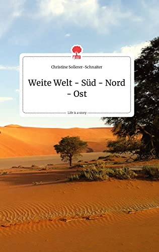 Weite Welt - Süd - Nord - Ost. Life is a Story - story.one (German Edition)