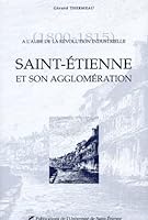 SAINT ETIENNE ET SON AGGLOMERATION AU XIX SIECLE (IERP) (French Edition) 2862722189 Book Cover